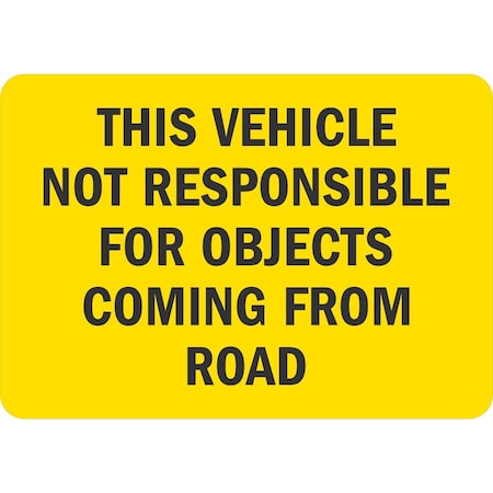 Lyle This Vehicle Not Responsible For Objects Coming From Road, 10x7, Engineer Grade, Yellow G-1571-ED_10x7