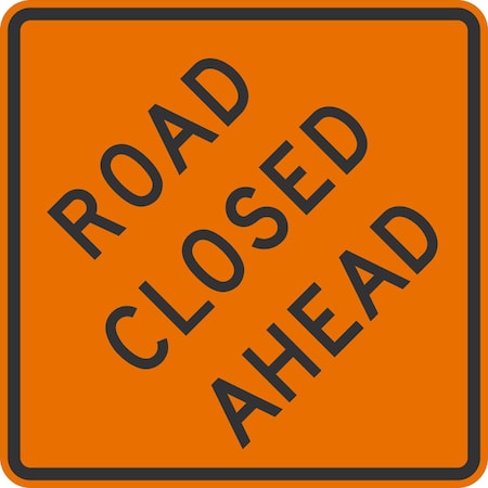 Lyle W20-3D, Road Closed Ahead, 24x24, High Intensity Prismatic, Orange G-13292-HI_24x24