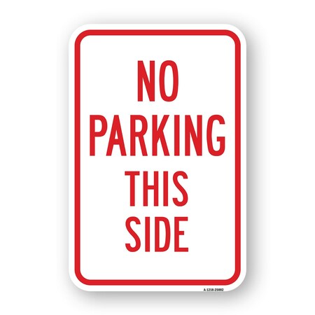 Signmission No Parking This Side, Heavy-Gauge Aluminum Rust Proof Parking Sign, 18" x 24", A-1824-25002 A-1824-25002