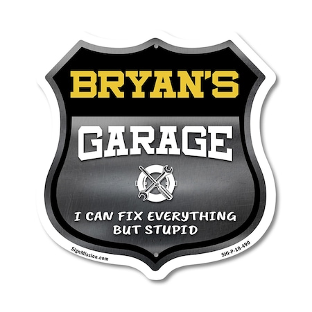 Signmission Bryan's Garage I Can Fix Everything But Stupid, 18 Inch X 18 Inch, Plastic Sign SHI-P-18-490-BRYAN