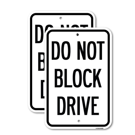 Signmission Do Not Block Drive, 12'' X 18'' 2 Signs, Heavy Gauge Aluminum, 2PK A-1218-2PACK-24183