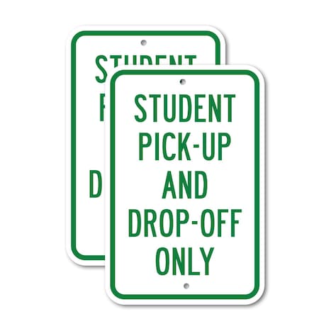 Signmission Student Pick-Up And Drop-Off Only, 12'' X 18'' 2 Signs, Heavy Gauge Aluminum, 2PK A-1218-2PACK-3017