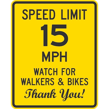 Lyle Speed Limit 15 MPH Watch For Walkers & Bikes Thank You!, 24x30, High Intensity Prismatic, Yellow G-14117-HI_24x30
