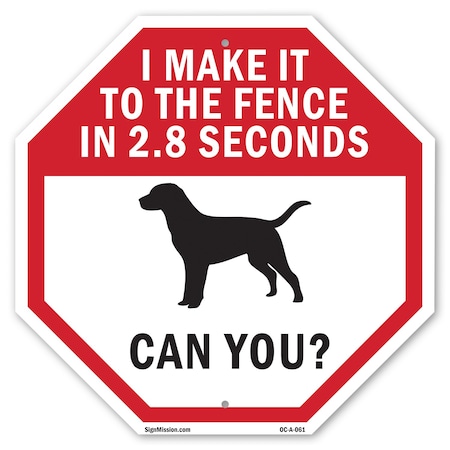 Signmission I Make It to The Fence In 2.8 Secon, 10 Inch X 10 Inch, Aluminum Metal Signs OC-A-10-61