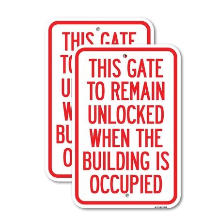 Signmission This Gate to Remain Unlocked When the Building Is Occup, 12'' X 18'', Heavy Gauge Aluminum, 2PK A-1218-2PACK-22815