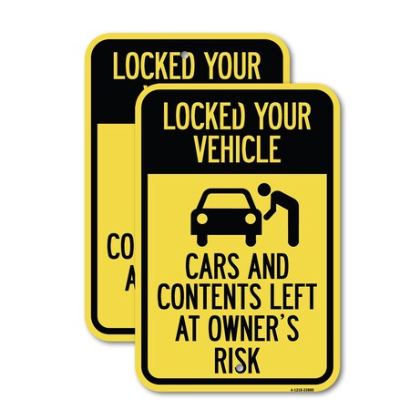 Signmission Lock Your Vehicle - Cars and Contents Left at Owner's R, 12'' X 18'', Heavy Gauge Aluminum, 2PK A-1218-2PACK-23880