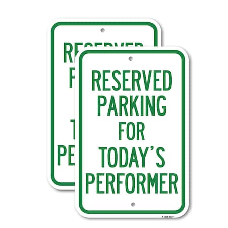 Signmission Parking Reserved for Today's Performer, 18'' X 24'' 2 Signs, Heavy Gauge Aluminum, 2PK A-1824-2PACK-23377
