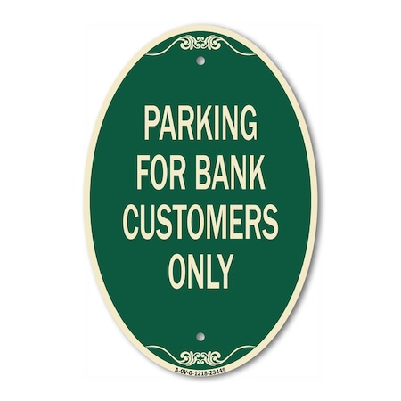 Signmission Parking for Bank Customers Only, 12 Inch X 18 Inch Architectural Oval, Heavy Gauge Aluminum A-OV-G-1218-23449