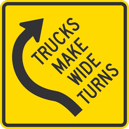 Lyle Trucks Make Wide Turns (W/Sym), 24x24, Non-Reflective, Yellow G-13428-NA_24x24