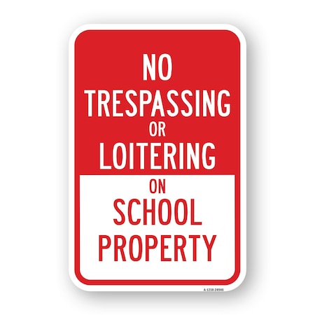 Signmission No Trespassing Or Loitering On School Property, Heavy-Gauge Aluminum, 18" H, A-1824-24946 A-1824-24946