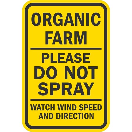 Lyle Organic Farm Please Do Not Sparay Watch Wind Speed And Direc, 12x18, Diamond Grade, Yellow G-2842-DG_12x18