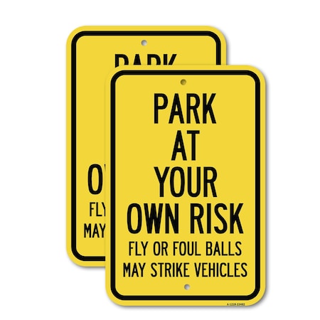 Signmission Park at Your Own Risk Fly or Foul Balls May Strike Vehi, 12'' X 18'', Heavy Gauge Aluminum, 2PK A-1218-2PACK-23482