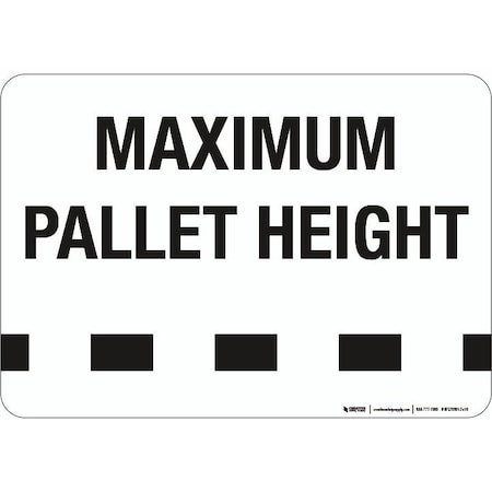 Creative Safety Supply Maximum Pallet Height, Wall Sign, 14in x 10in, Peel-and-Stick Permanent Adhesive Wall Sign WS70181-14-PS