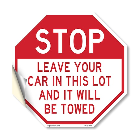 Signmission Stop Leave Your Car in This Lot and, 10 Inch X 10 Inch, Vinyl Decal OC-D-10-320