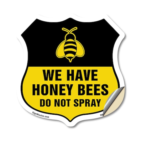 Signmission No Spray Shield Sign We Have Honey Bees, 18 Inch X 18 Inch, Vinyl Decal SHI-D-18-407