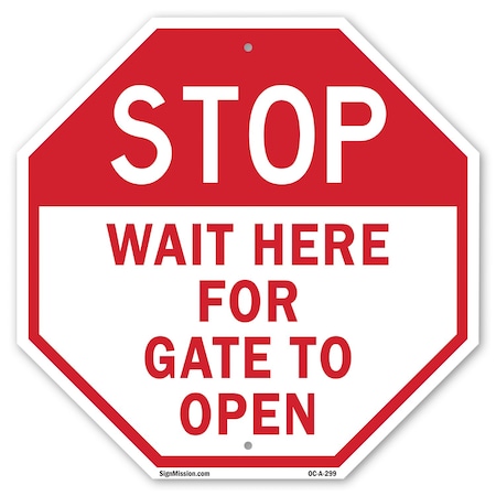 Signmission Stop Wait Here for Gate to Open, 18 Inch X 18 Inch, Plastic Sign OC-P-18-299