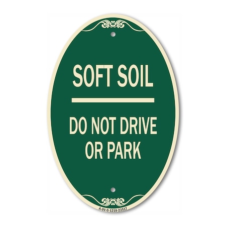 Signmission Outdoor-Grade Soft Soil Do Not Drive or Park, 12 In X 18 In Architectural Oval, Heavy Gauge Aluminum A-OV-G-1218-23517