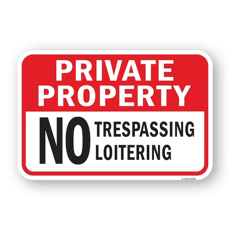 Signmission Private Property No Trespassing No Loitering, Heavy-Gauge Aluminum, 18" H, A-1824-24831 A-1824-24831