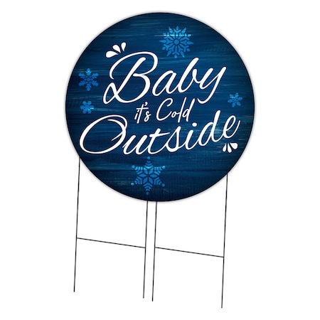 Signmission Baby Its Cold Outside Double Sided Corrugated Plastic Circle Yard Sign C-36-CIR-DS-WS-Baby its cold outside