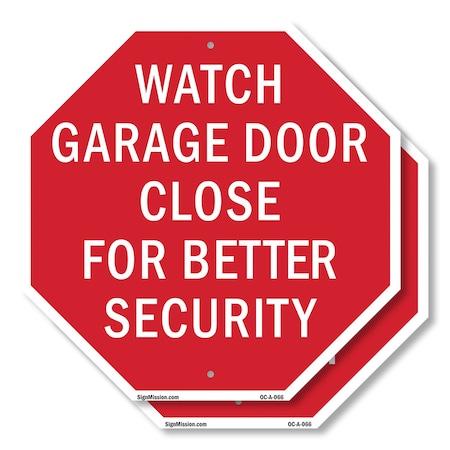 Signmission Watch Garage Door Close for Better, 10 inch X 10 inch, Plastic Sign, 2PK OC-P-2PACK-10-66