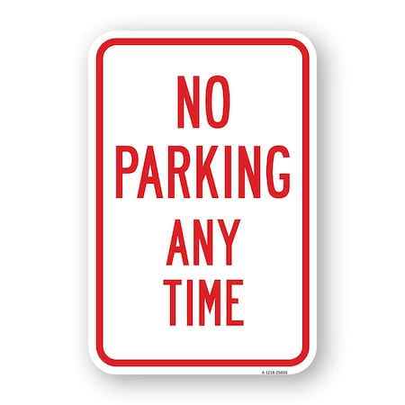 Signmission No Parking Any Time, Heavy-Gauge Aluminum Rust Proof Parking Sign, 18" x 24", A-1824-25056 A-1824-25056