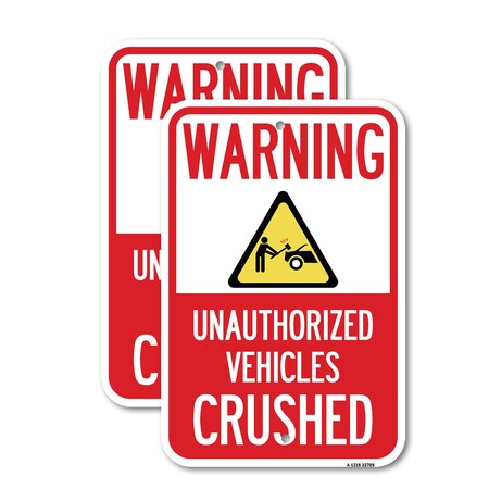 Signmission Warning Unauthorized Vehicles Crushed with Graphic, 18'' X 24'' 2 Signs, Heavy Gauge Aluminum, 2PK A-1824-2PACK-22709