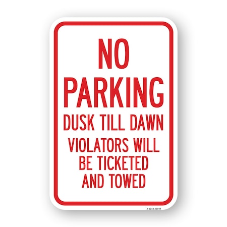 Signmission No Parking Dusk Till Dawn Violators Will Be Ticket Aluminum, 18" x 24", A-1824-25044 A-1824-25044