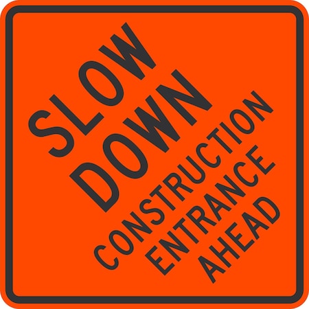 Lyle Slow Down Construction Entrance Ahead, 36x36, High Intensity Prismatic, Orange G-16358-HI_36x36