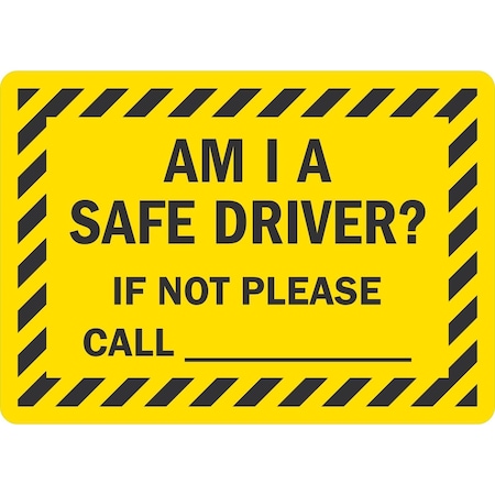 Lyle Am I A Safe Driver? If Not Please Call, 7x5, Non-Reflective, Yellow G-17410-ND_7x5