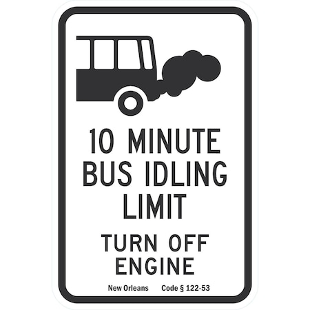 Lyle 10 Minute Bus Idling Limit, Turn Off Engine, New Orleans, 12x18, High Intensity Prismatic, White G-4093-HI_12x18