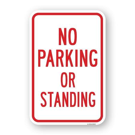 Signmission No Parking Or Standing, Heavy-Gauge Aluminum Rust Proof Parking Sign, 18" x 24", A-1824-25017 A-1824-25017