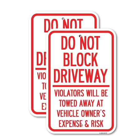 Signmission Do Not Block Driveway - Violators Will Be Towed Away at, 18'' X 24'', Heavy Gauge Aluminum, 2PK A-1824-2PACK-24179
