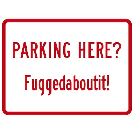 Lyle Parking Here? Fuggedaboutit, 24x18, Non-Reflective, White G-12161-NA_24x18