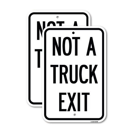 Signmission Not A Truck Exit, 18'' X 24'' 2 Signs, Heavy Gauge Aluminum, 2PK A-1824-2PACK-23548