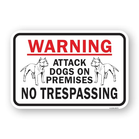 Signmission Warning Attack Dogs On Premises No Trespassing, Heavy-Gauge Aluminum, 18" H, A-1824-24679 A-1824-24679