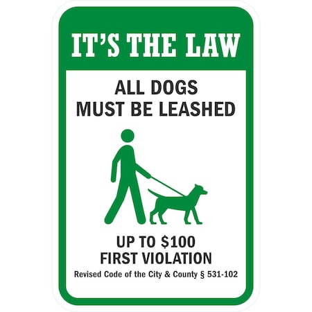 Lyle It's The Law, All Dogs Must Be Leashed Up To USD 100, 12x18, High Intensity Prismatic, White G-3994-HI_12x18