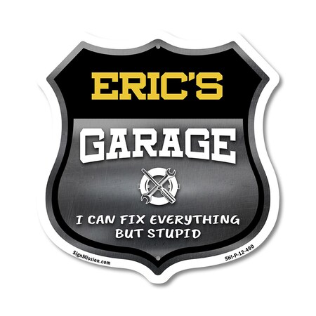Signmission Eric's Garage I Can Fix Everything But Stupid, 12 Inch X 12 Inch, Plastic Sign SHI-P-12-490-ERIC