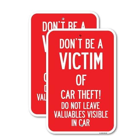 Signmission Don't Be A Victim of Car Theft! Do Not Leave Valuables , 12'' X 18'', Heavy Gauge Aluminum, 2PK A-1218-2PACK-24133