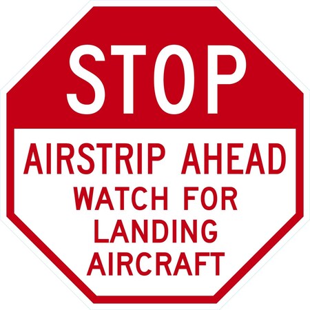 Lyle Stop Airstrip Ahead Watch For Landing Aircraft, 24x24, High Intensity Prismatic, White G-13484-HI_24x24