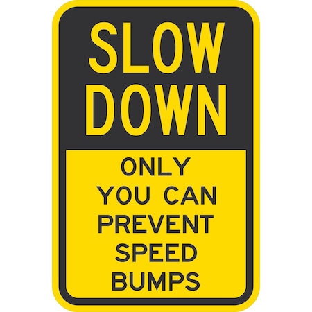 Lyle Slow Down Only You Can Prevent Speed Bumps, 12x18, Diamond Grade, Yellow G-2607-DG_12x18