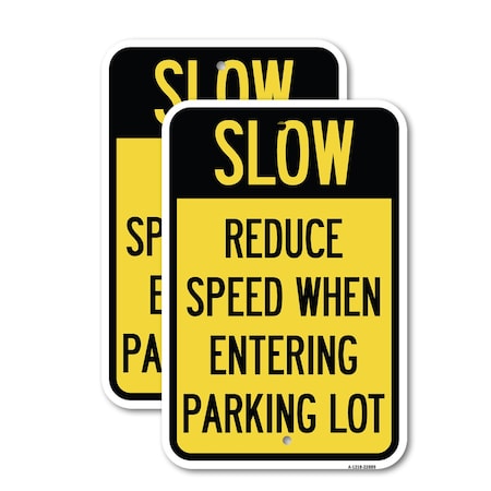 Signmission Slow - Reduce Speed When Entering Parking Lot, 12'' X 18'' 2 Signs, Heavy Gauge Aluminum, 2PK A-1218-2PACK-22889