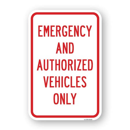 Signmission Emergency And Authorized Vehicles Only, Heavy-Gauge Aluminum, 18" x 24", A-1824-25222 A-1824-25222