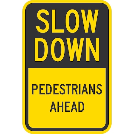 Lyle Slow Down Pedestrians Ahead, 12x18, High Intensity Prismatic, Yellow G-4452-HI_12x18
