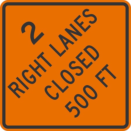 Lyle 2 Right Lanes Closed 500 ft, 36x36, High Intensity Prismatic, Orange G-16178-HI_36x36