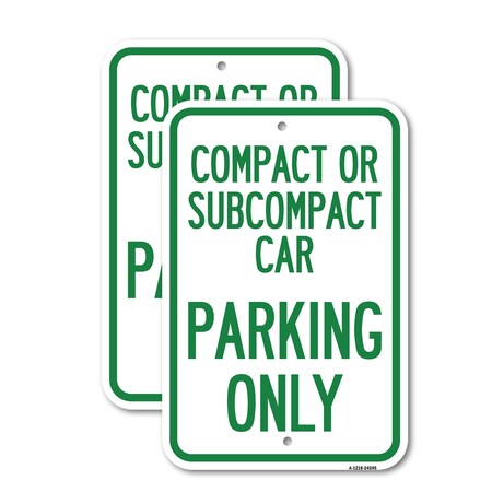 Signmission Compact or Subcompact Car Parking Only, 18'' X 24'' 2 Signs, Heavy Gauge Aluminum, 2PK A-1824-2PACK-24245