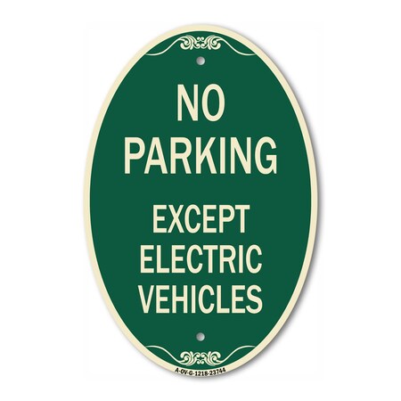 Signmission No Parking Except Electric Vehicles, 12 Inch X 18 Inch Architectural Oval, Heavy Gauge Aluminum A-OV-G-1218-23744