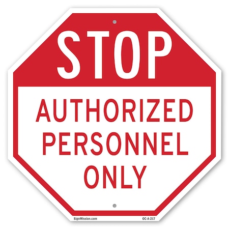 Signmission Stop Authorized Personnel Only, 10 Inch X 10 Inch, Aluminum Metal Signs OC-A-10-217