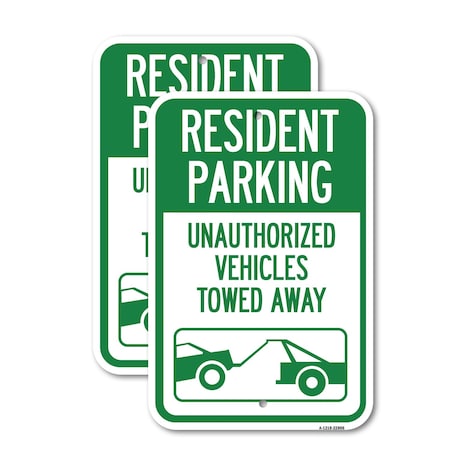 Signmission Tow Away Sign Resident Parking - Unauthorized Vehicles , 18'' X 24'', Heavy Gauge Aluminum, 2PK A-1824-2PACK-22806