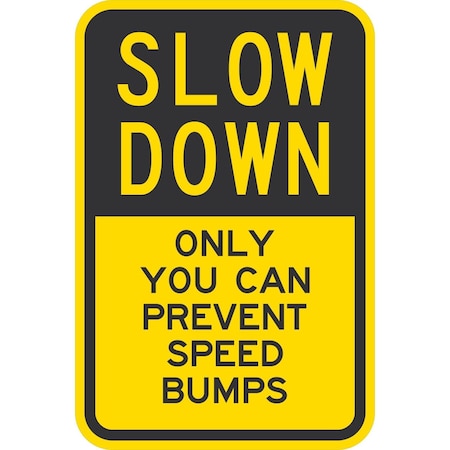 Lyle Slow Down Only You Can Prevent Speed Bumps, 12x18, High Intensity Prismatic, Yellow G-4429-HI_12x18