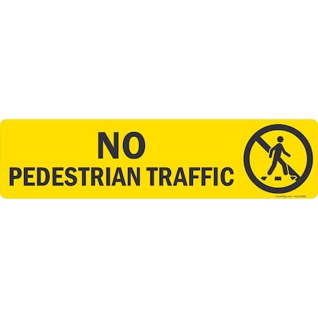 Lyle No Pedestrian Traffic (W/Sym), 24x6, Non-Reflective, Yellow G-14474-FD_24x6